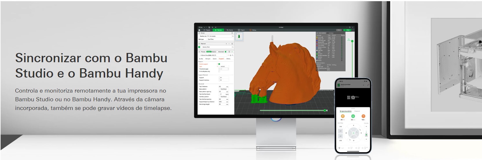 Sincronizar com o Bambu Studio e o Bambu Handy Controle e monitore as impress&otilde;es no Bambu Studio ou no Bambu Handy. Atrav&eacute;s da camara incorporada, tamb&eacute;m pode ser usado como varvar v&iacute;deos de timelapse.