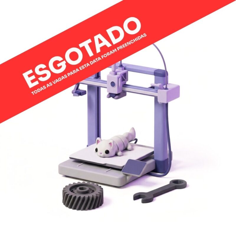 Curso de Impressão 3D - vagas esgotadas esgotado escola